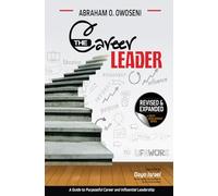 The Career Leader: A Guide to Purposeful Career and Influential Leadership