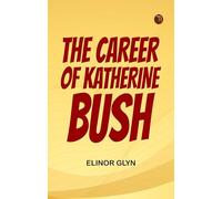 The Career of Katherine Bush