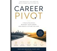 THE Career Pivot Playbook: Your Complete Guide to Reinventing Your Professional Life