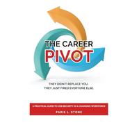 The Career Pivot: They Didn’t Replace You. They Just Fired Everyone Else. A Practical Guide to Job Security in a Changing Workforce