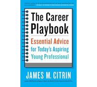 The Career Playbook: Essential Advice for Today's Aspiring Young Professional