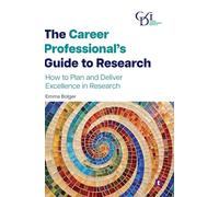 The Career Professional's Guide to Research: How to Plan and Deliver Excellence in Research