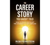 The Career Story You Haven't Told: How to Prove You’ve Got the Judgment AI Can’t Replace