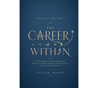 THE CAREER WITHIN: 20 Psychological Tests to Discover Your Work Style, Hidden Strengths, Career Potential, and Ideal Professional Path (Inner Signals Series)