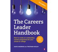 The Careers Leader Handbook : How to Create an Outstanding Careers Programme for Your School or College