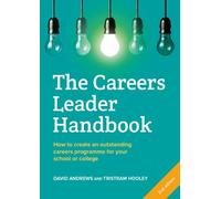 The Careers Leader Handbook : How to Create an Outstanding Careers Programme for Your School or College
