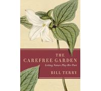 The Carefree Garden: Letting Nature Play Her Part