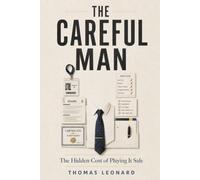 The Careful Man: The Hidden Cost of Playing It Safe