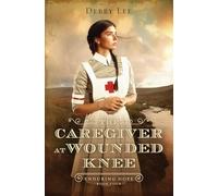 The Caregiver at Wounded Knee: Volume 4 (Enduring Hope)
