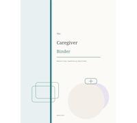 The Caregiver Binder: Medication Tracker - Appointment Log - Daily Care Notes