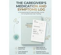 The Caregiver's Medication & Symptom Log