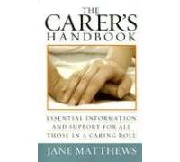 The Carer's Handbook: Essential Information and Support for All Those in a Caring Role?