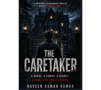 The Caretaker: A Gripping Psychological Thriller with a Shocking Twist, Dark Secrets, and Mind Games