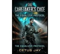 THE CARETAKER'S CAGE:: THE EQUALIZER PROTOCOL