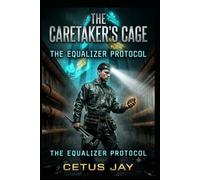 THE CARETAKER'S CAGE:: THE EQUALIZER PROTOCOL