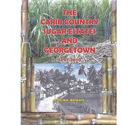 The Carib Country Sugar Estates and Georgetown (1797 - 2010)