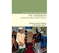 The Caribbean: Aesthetics, World-Ecology, Politics: 18 (Postcolonialism Across the Disciplines)