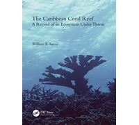 The Caribbean Coral Reef: A Record of an Ecosystem Under Threat
