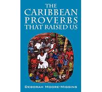 The Caribbean Proverbs That Raised Us – Outskirts Press