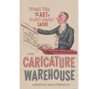 The Caricature Warehouse : Thomas Tegg and the Art of Regency Graphic Satire