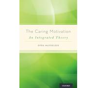 The Caring Motivation: An Integrated Theory