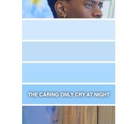 The Caring Only Cry at Night