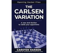 The Carlsen Variation - A New Anti-Sicilian: Rattle your opponents from the get-go!: 1 (Opening Hacker Files)