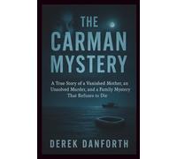 The Carman Mystery: A True Story of a Vanished Mother, an Unsolved Murder, and a Family Mystery That Refuses to Die: 48 (Fact vs. Film)