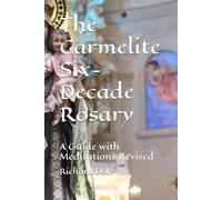 The Carmelite Six-Decade Rosary: A Guide with Meditations Revised