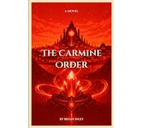 THE CARMINE ORDER: A Gaslamp Fantasy of Forbidden Magic, Secret Orders, and a Power That Refuses to Stay Buried: 1