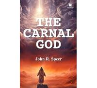 The Carnal God (Annotated & Illustrated Edition): A Forgotten Tale of Jungle Horror and Ancient Ritual - Restored with Commentary and Art