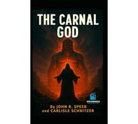 The Carnal God (Annotated & Illustrated Edition): A Forgotten Tale of Jungle Horror and Ancient Ritual - Restored with Commentary and Art
