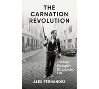 The Carnation Revolution: The Day Portugal's Dictatorship Fell