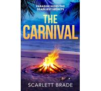 The Carnival : A sun-soaked destination thriller filled with secrets, lies and betrayal at a carnival in Jamaica