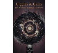 The Carnival Beneath the Grave (Giggles & Grins)