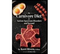 The Carnivore Diet for Autism Spectrum Disorders and Beyond