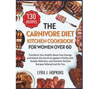 The Carnivore Diet Kitchen Cookbook for Women Over 60: Transform Your Health, Boost Your Energy, and Unlock the Secret to Ageless Vitality with ... Nutrient-Packed Recipes (Cooking with Lyra)