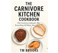 THE CARNIVORE KITCHEN COOKBOOK