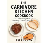 The Carnivore Kitchen Cookbook