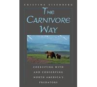 The Carnivore Way : Coexisting with and Conserving North America's Predators