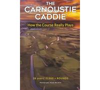 The Carnoustie Caddie: How the Course Really Plays