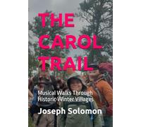 THE CAROL TRAIL: Musical Walks Through Historic Winter Villages