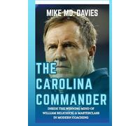 The Carolina Commander: Inside The Winning Mind of William Belichick: A MasterClass in Modern Coaching