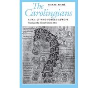 The Carolingians: A Family Who Forged Europe (The Middle Ages Series)