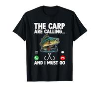 The Carp Are Calling And I Must Go Fishing Fisherman Angler T-Shirt