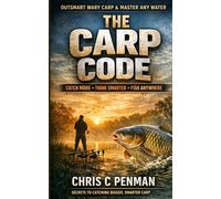 THE CARP CODE: Catch More, Think Smarter, Fish Anywhere