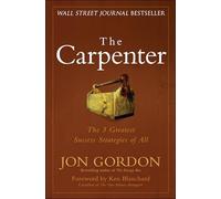 The Carpenter: The 3 Greatest Success Strategies of All (Jon Gordon)