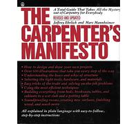 The Carpenter's Manifesto: A Total Guide That Takes All the Mystery Out of Carpentry for Everybody