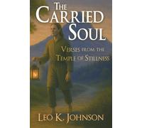 The Carried Soul: Verses from the Temple of Stillness