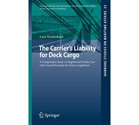 The Carrier's Liability for Deck Cargo: A Comparative Study on English and Nordic Law with General Remarks for Future Legislation: 33 (Hamburg Studies on Maritime Affairs, 33)